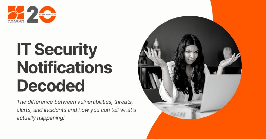 IT Security Notifications What are they really telling you? Maxsum